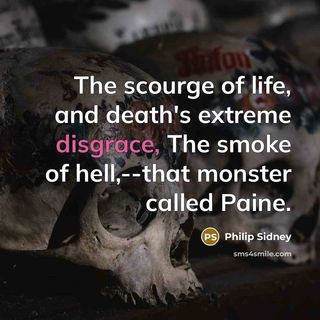 “The scourge of life, and death's extreme disgrace, The smoke…” quote by Philip Sidney