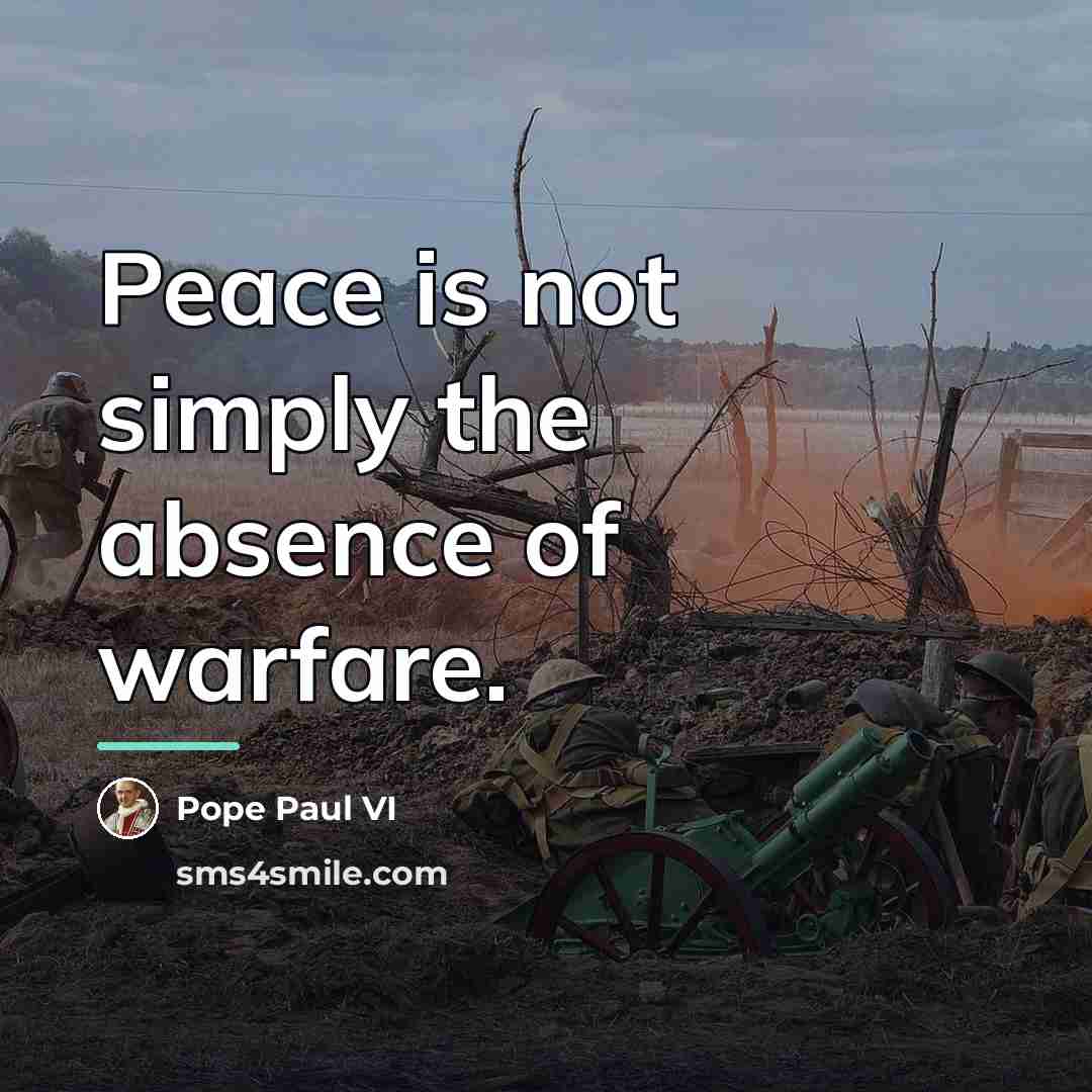 “Peace is not simply the absence of warfare.…” quote by Pope Paul VI