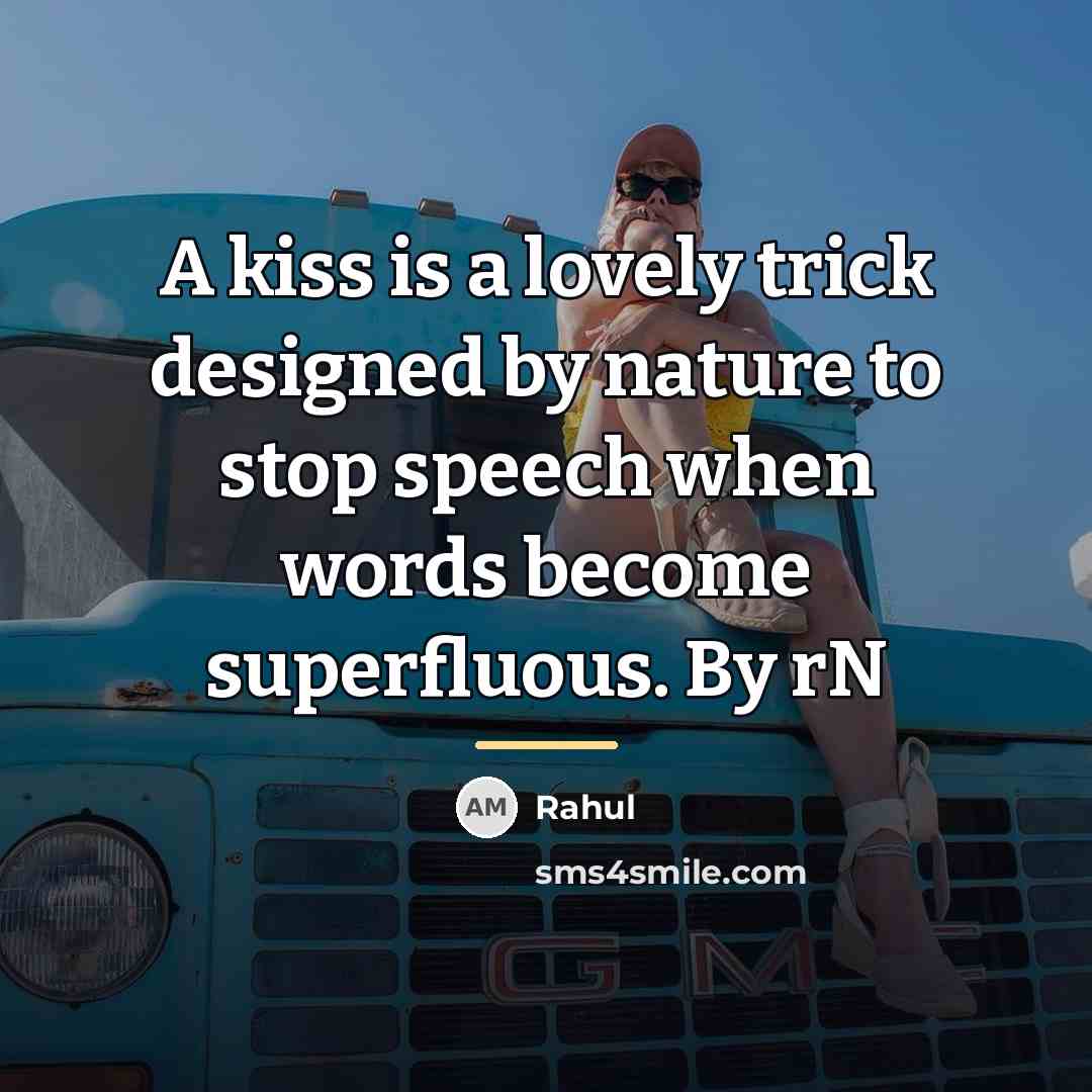 “A kiss is a lovely trick designed by nature to…” quote by Rahul