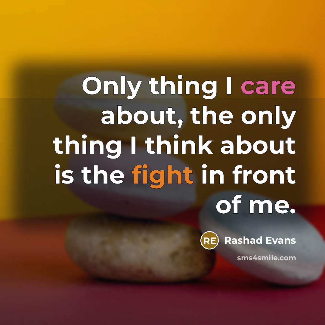“Only thing I care about, the only thing I think…” quote by Rashad Evans