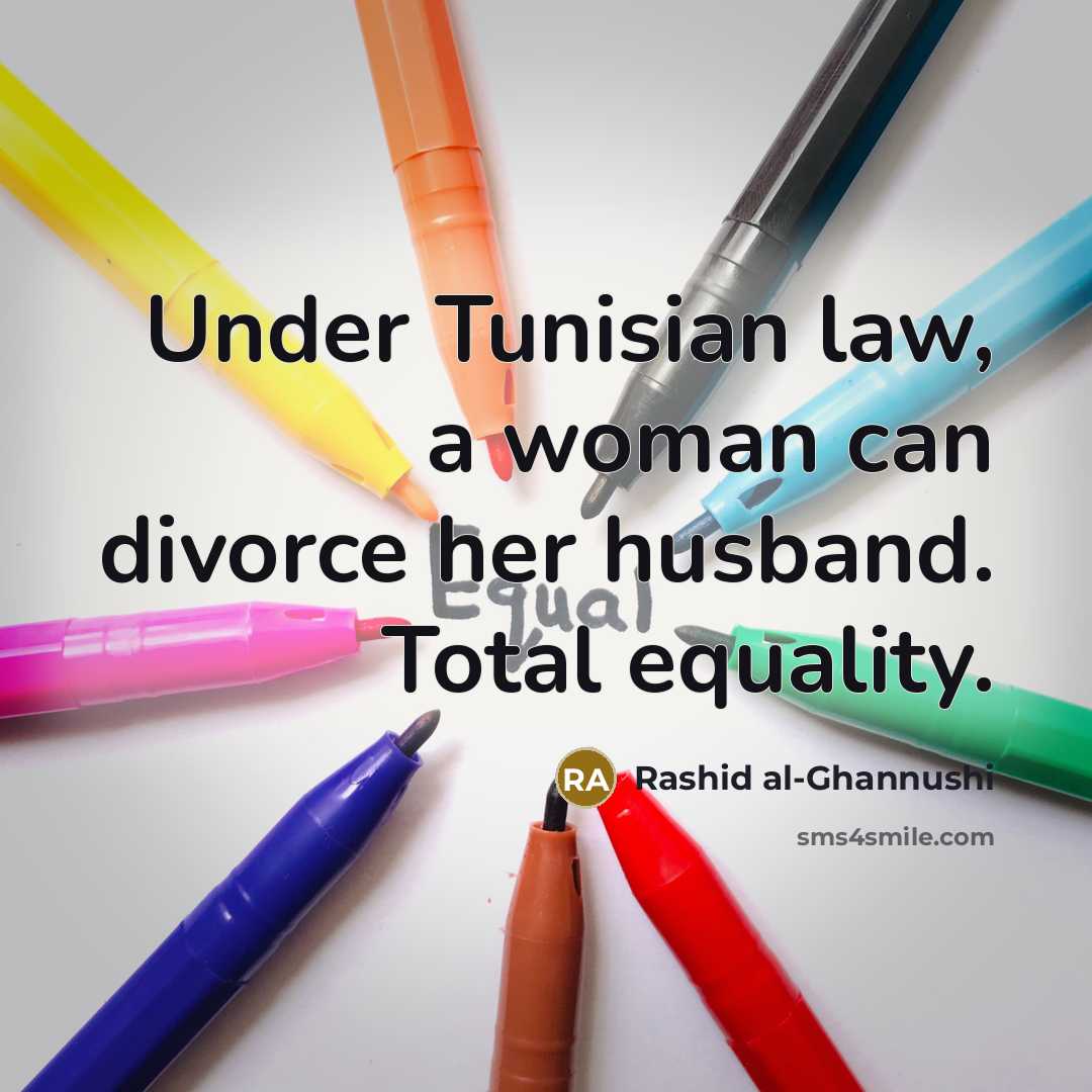 “Under Tunisian law, a woman can divorce her husband. Total…” quote by Rashid al-Ghannushi