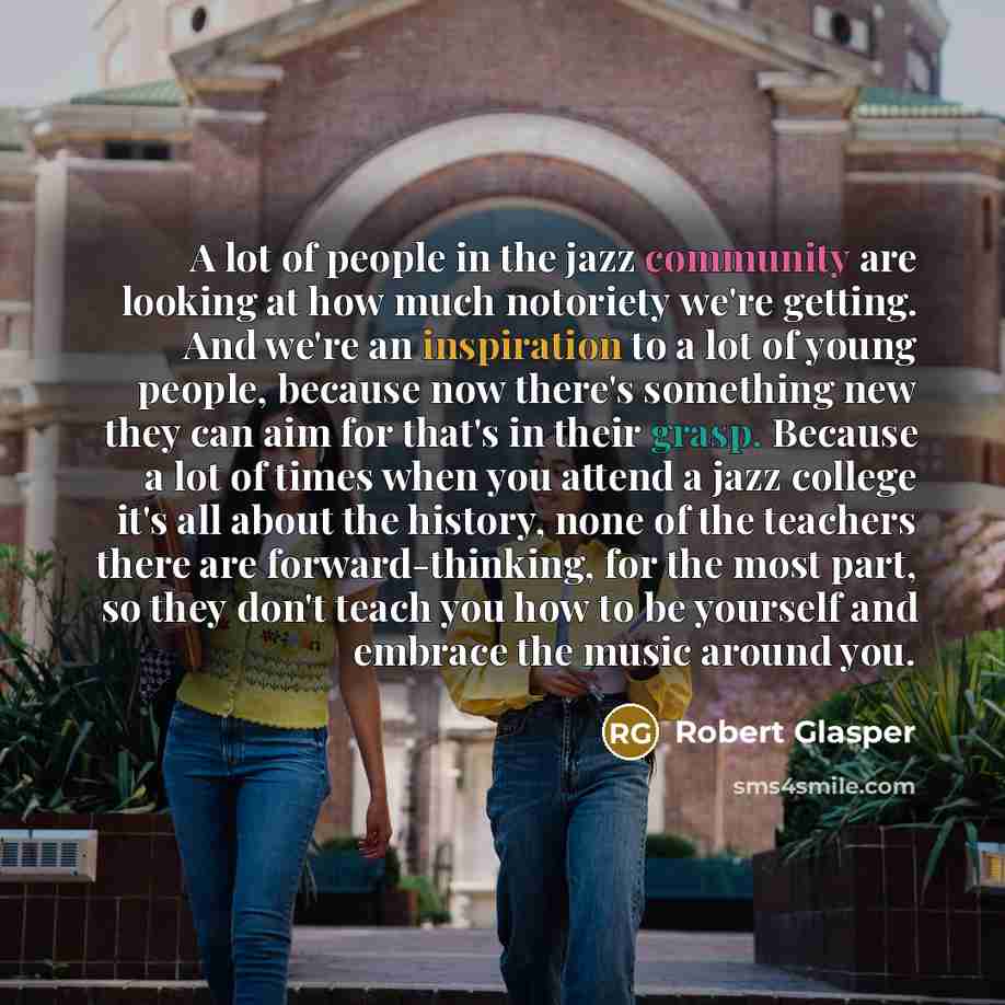 “A lot of people in the jazz community are looking…” quote by Robert Glasper