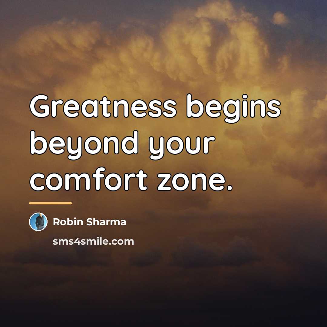 “Greatness begins beyond your comfort zone.…” quote by Robin Sharma