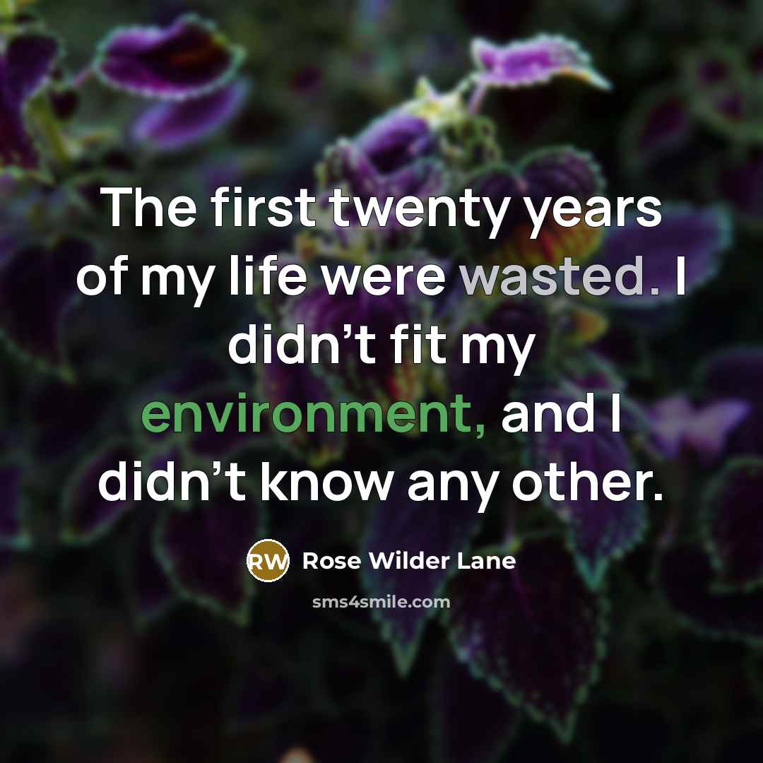 “The first twenty years of my life were wasted. I…” quote by Rose Wilder Lane