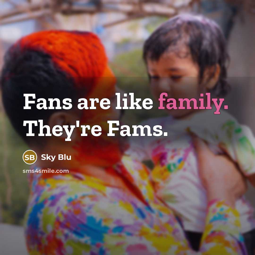 “Fans are like family. They're Fams.…” quote by Sky Blu