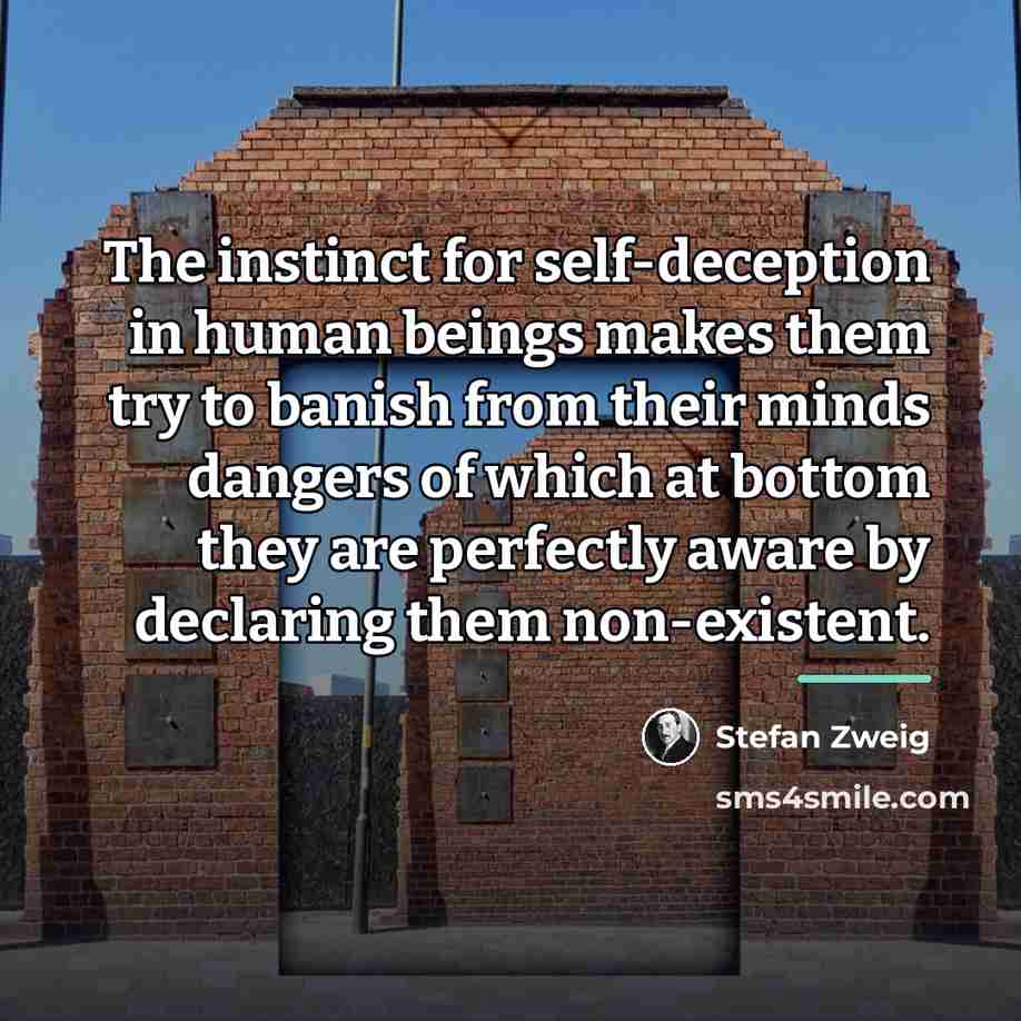 “The instinct for self-deception in human beings makes them try…” quote by Stefan Zweig