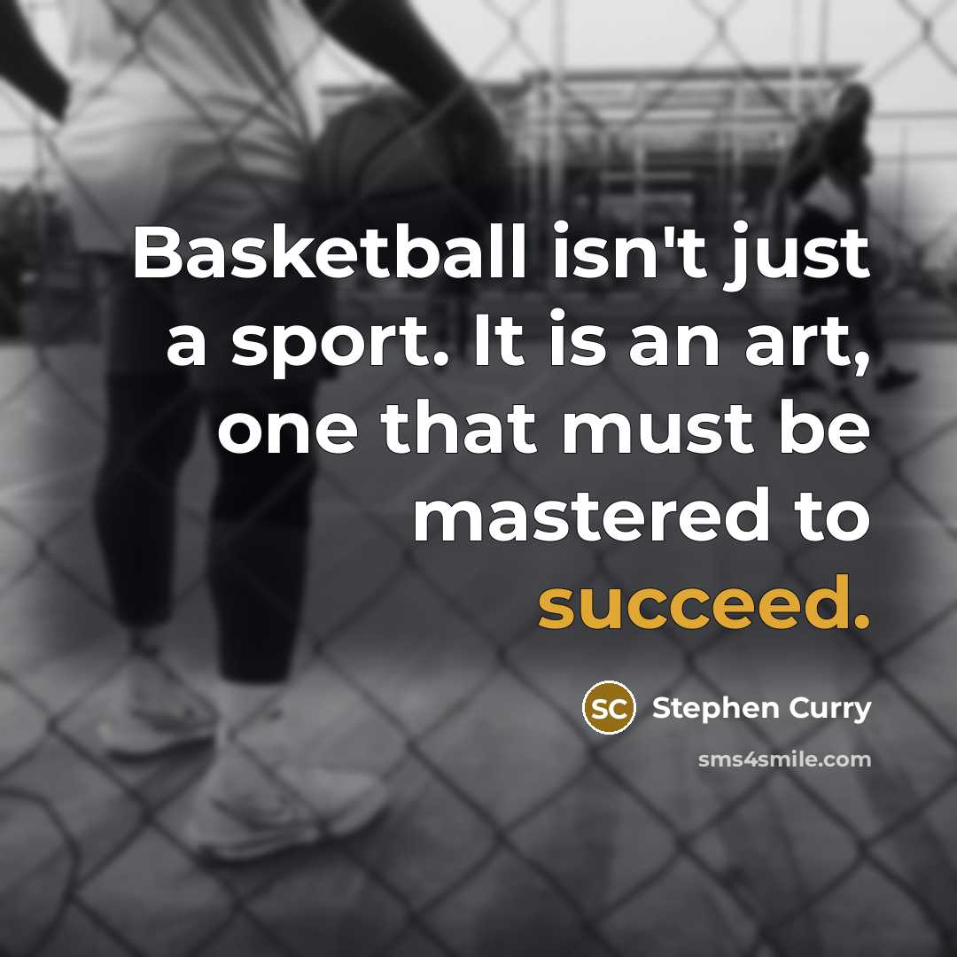 “Basketball isn't just a sport. It is an art, one…” quote by Stephen Curry