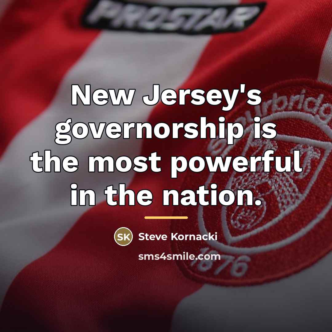 “New Jersey's governorship is the most powerful in the nation.…” quote by Steve Kornacki