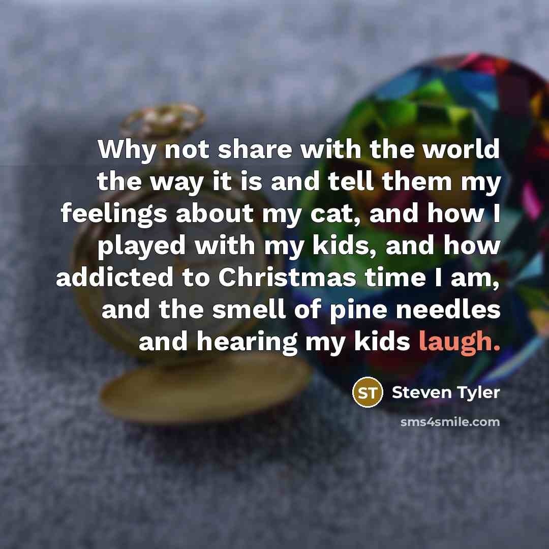 “Why not share with the world the way it is…” quote by Steven Tyler
