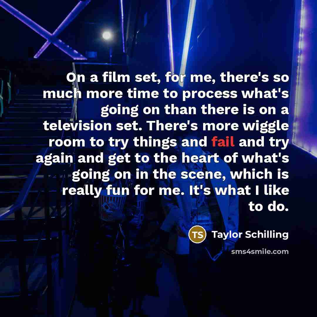 “On a film set, for me, there's so much more…” quote by Taylor Schilling