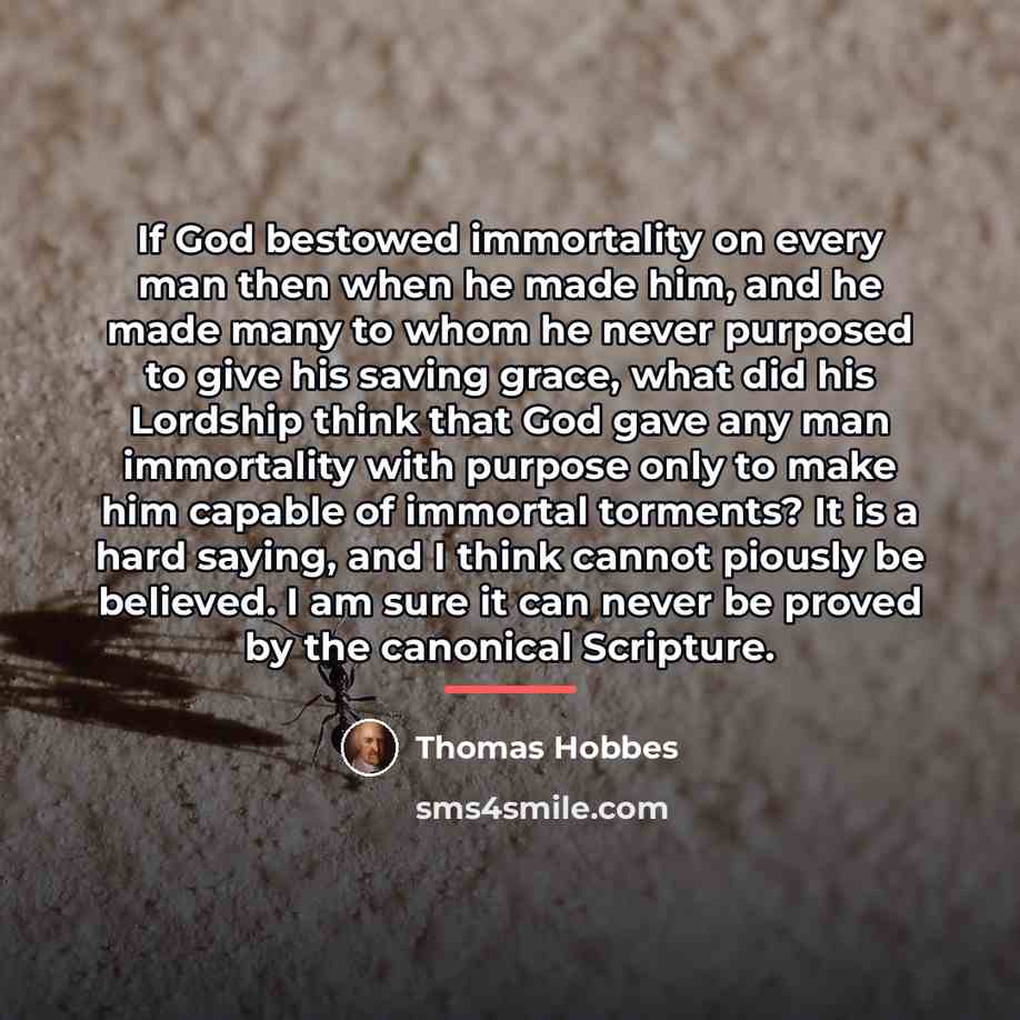 “If God bestowed immortality on every man then when he…” quote by Thomas Hobbes