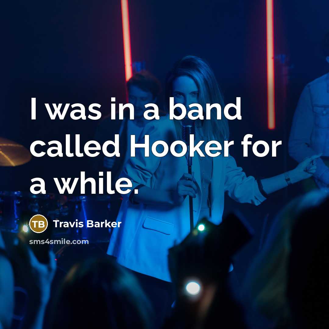 “I was in a band called Hooker for a while.…” quote by Travis Barker