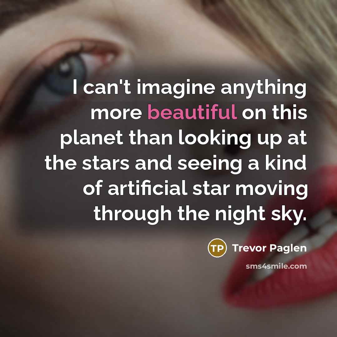 “I can't imagine anything more beautiful on this planet than…” quote by Trevor Paglen