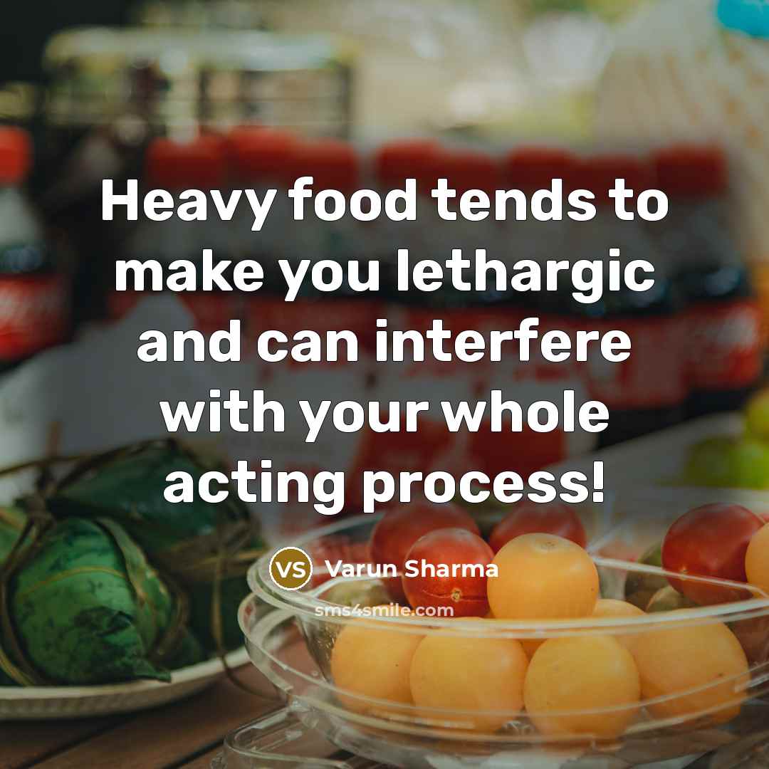 “Heavy food tends to make you lethargic and can interfere…” quote by Varun Sharma