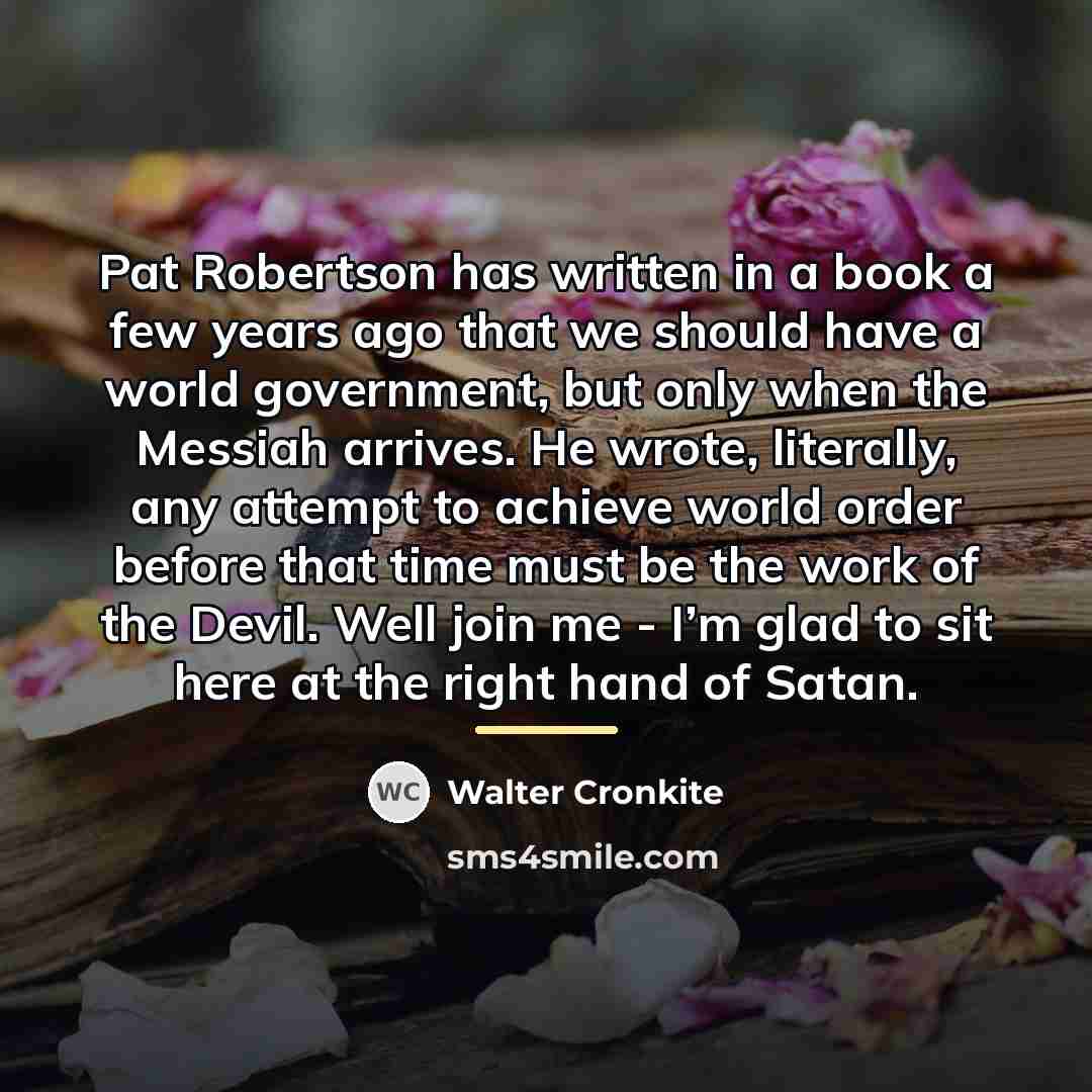 “Pat Robertson has written in a book a few years…” quote by Walter Cronkite