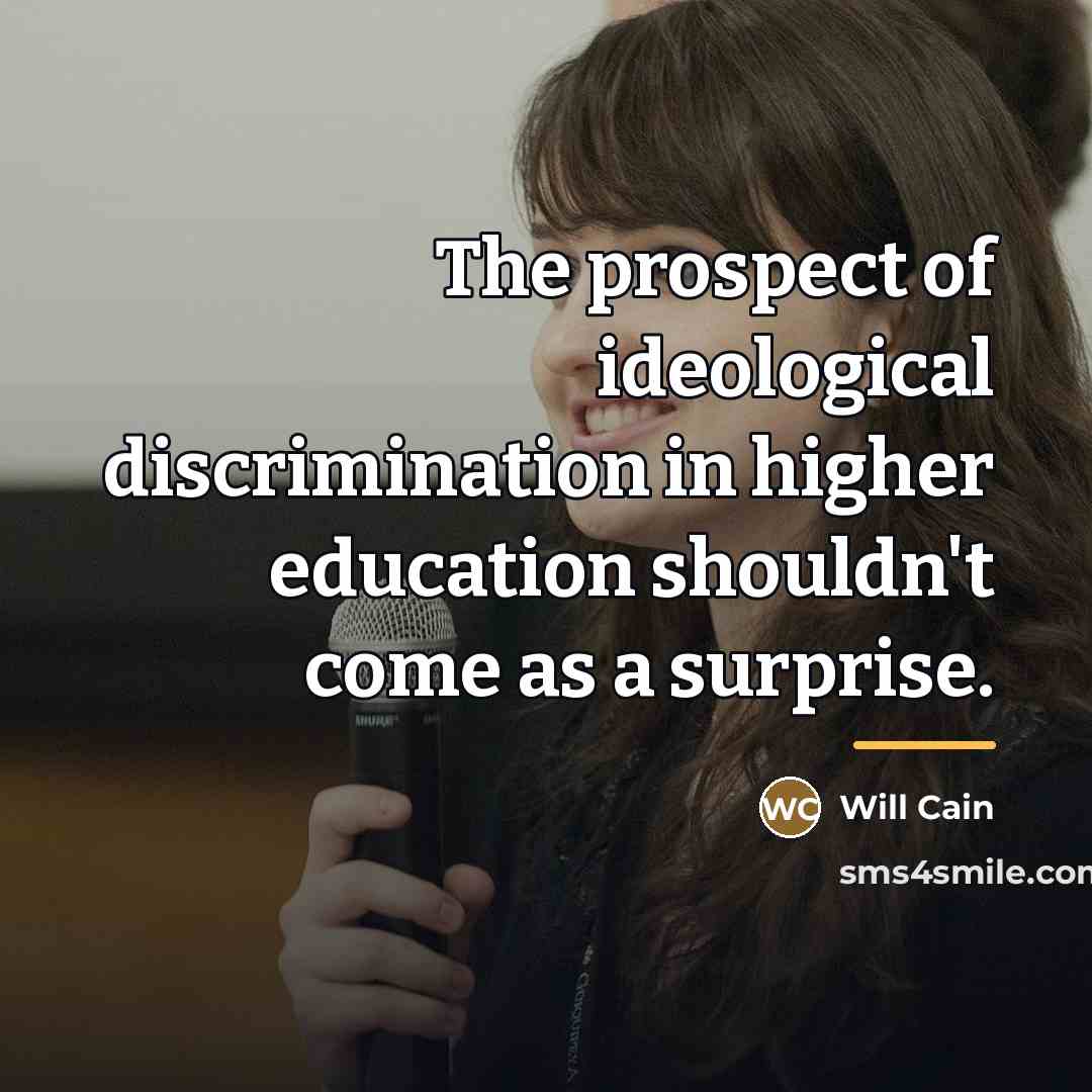 “The prospect of ideological discrimination in higher education shouldn't come…” quote by Will Cain