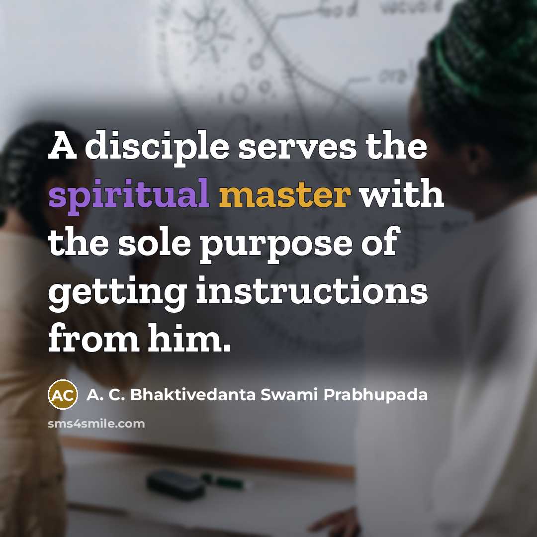 “A disciple serves the spiritual master with the sole purpose…” quote by A. C. Bhaktivedanta Swami Prabhupada