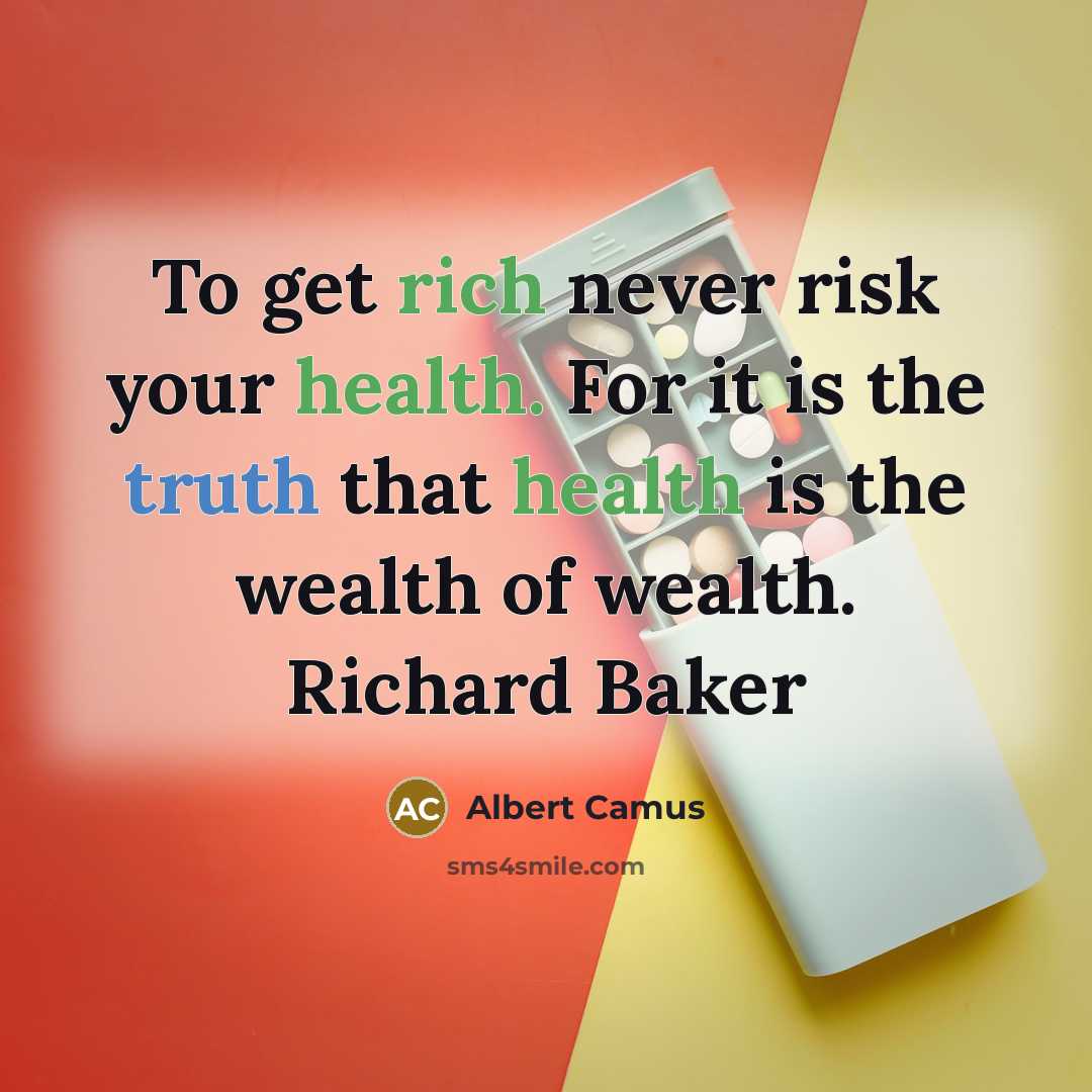 “To get rich never risk your health. For it is…” quote by Albert Camus