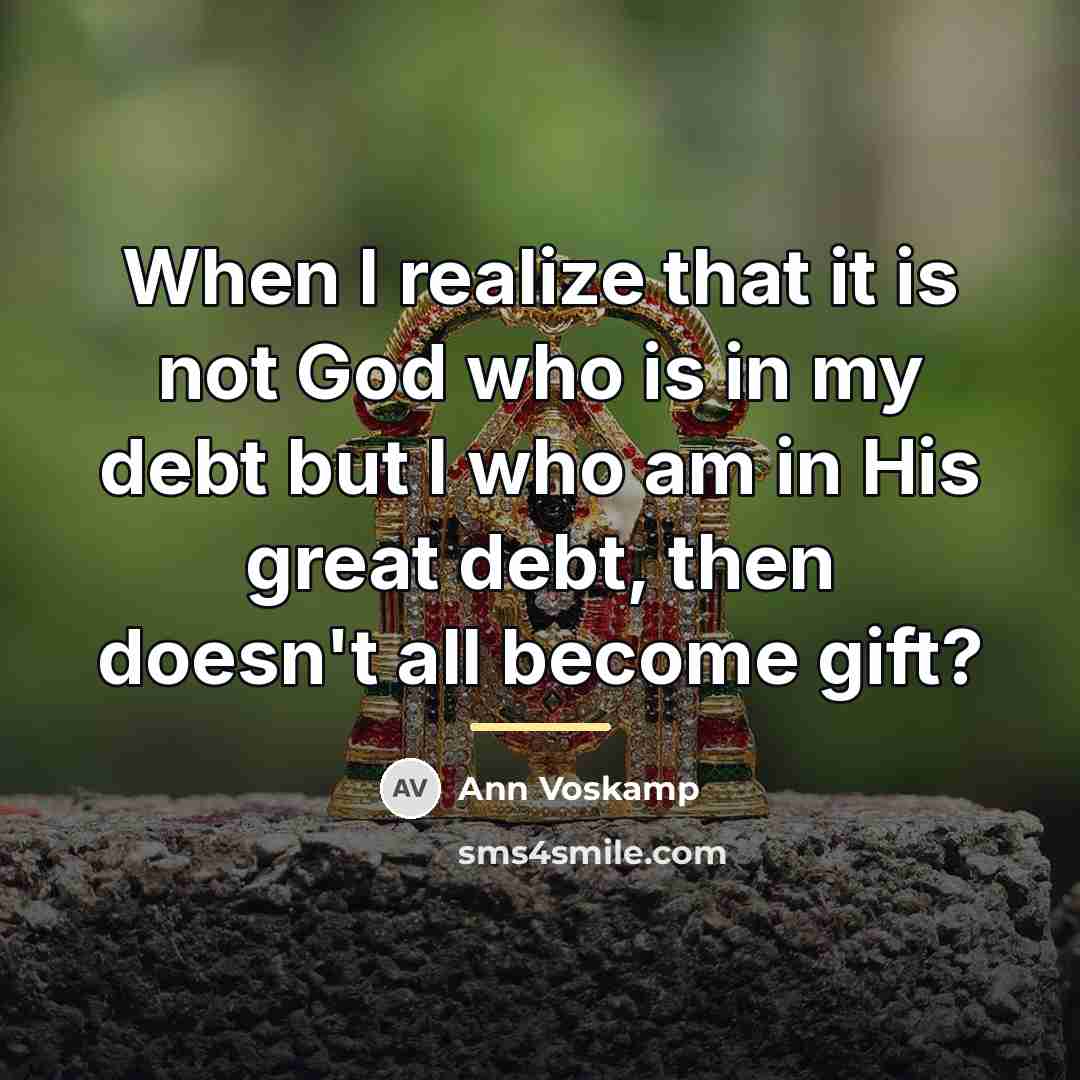 “When I realize that it is not God who is…” quote by Ann Voskamp