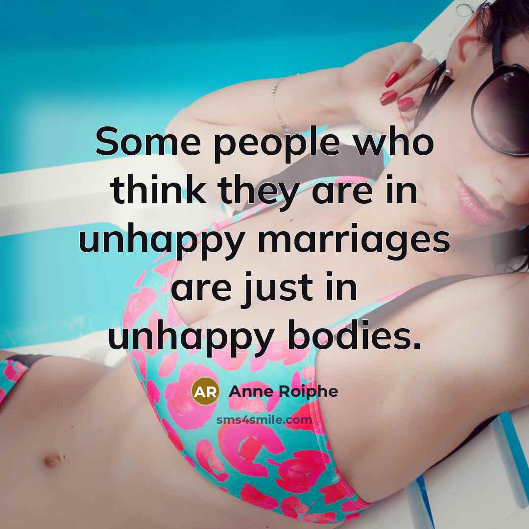 “Some people who think they are in unhappy marriages are…” quote by Anne Roiphe