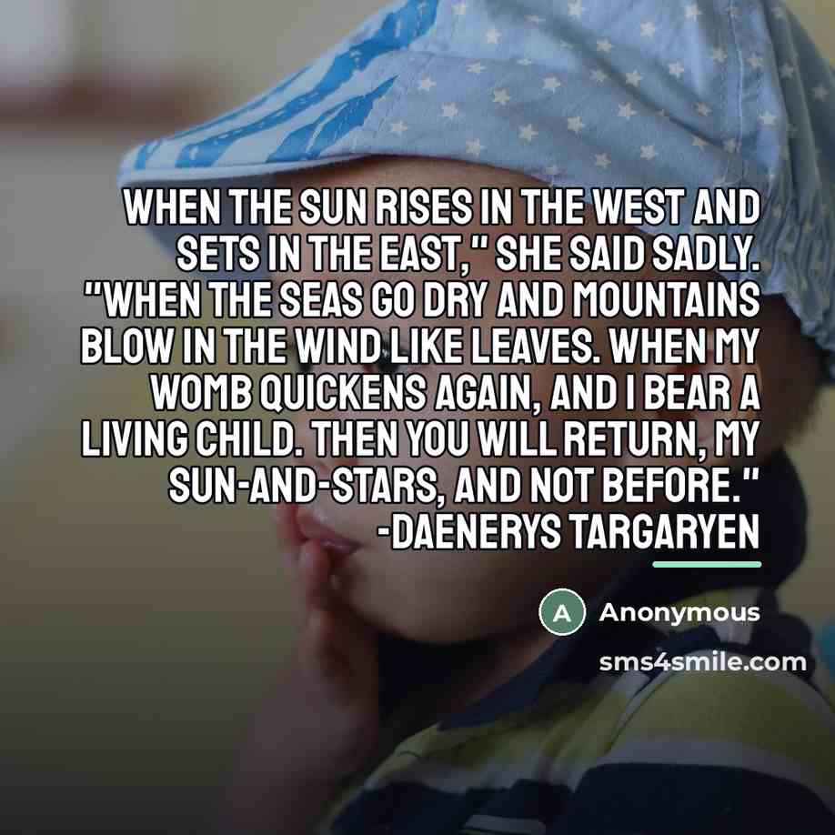“When the sun rises in the west and sets in…” quote by Anonymous