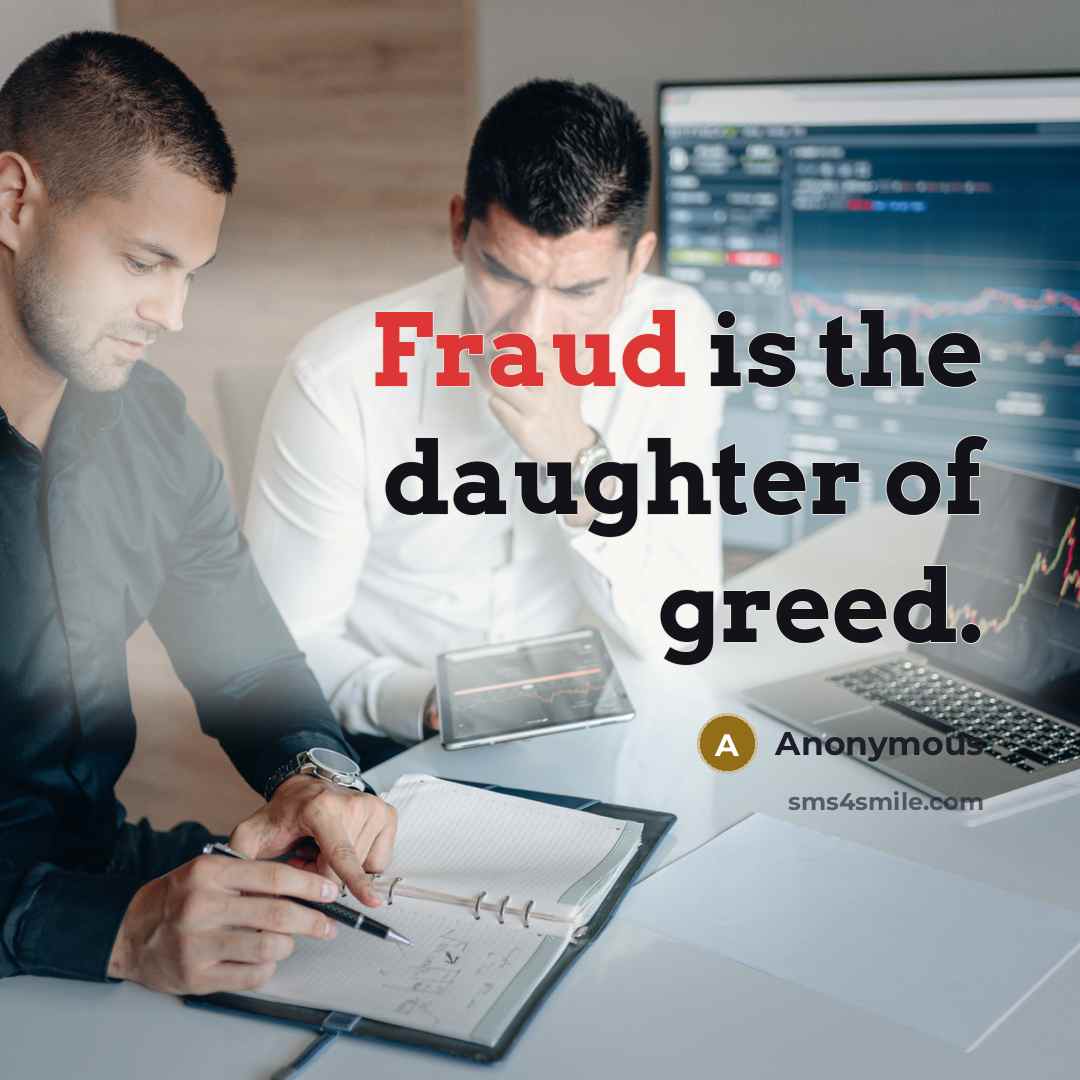 “Fraud is the daughter of greed.…” quote by Anonymous