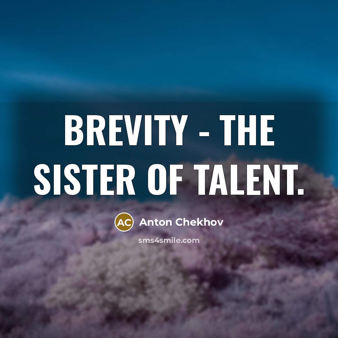 “Brevity - the sister of talent.…” quote by Anton Chekhov