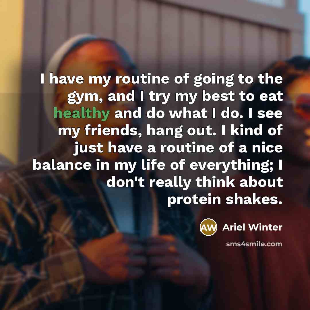 “I have my routine of going to the gym, and…” quote by Ariel Winter