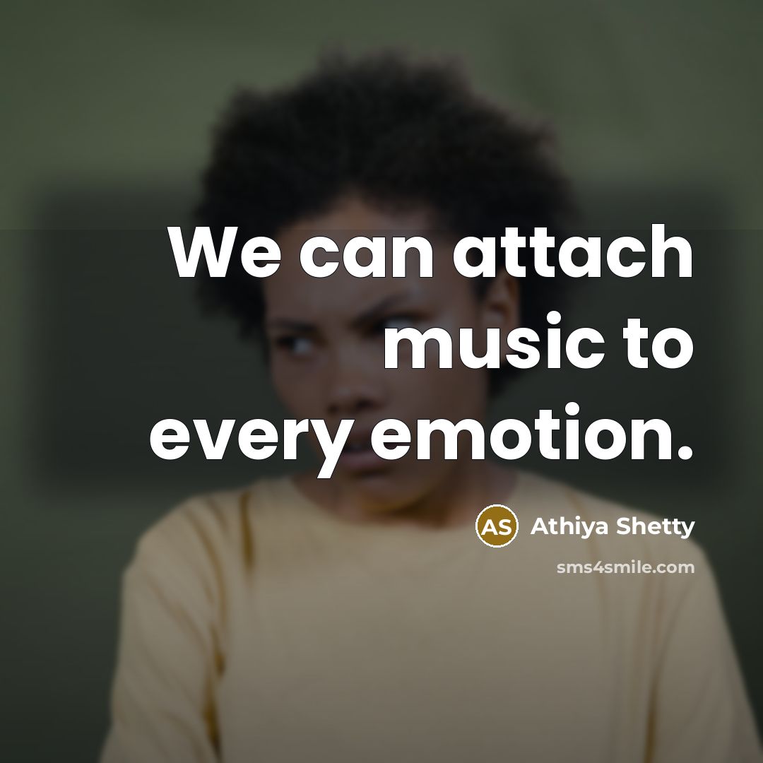 “We can attach music to every emotion.…” quote by Athiya Shetty