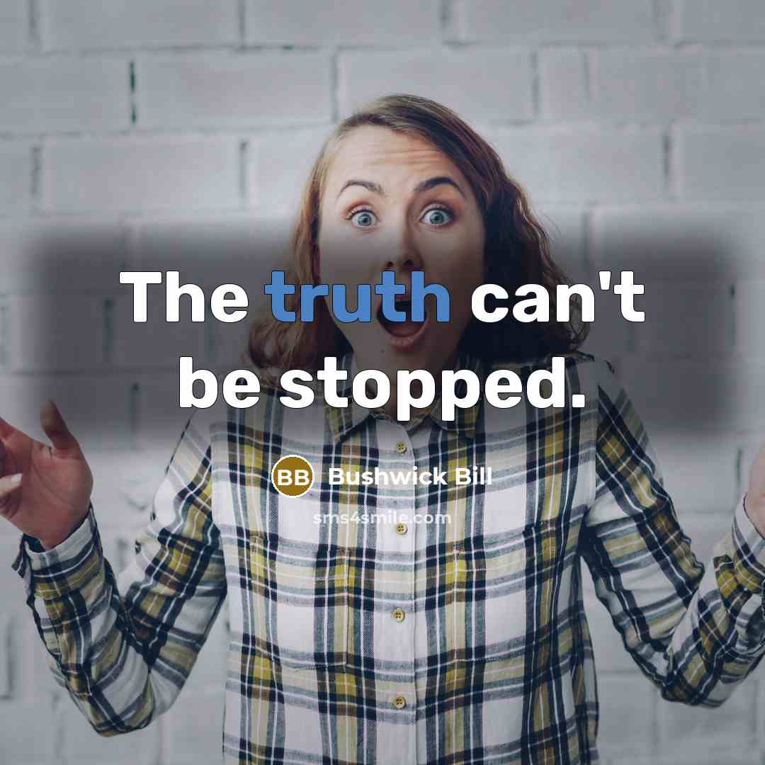 “The truth can't be stopped.…” quote by Bushwick Bill