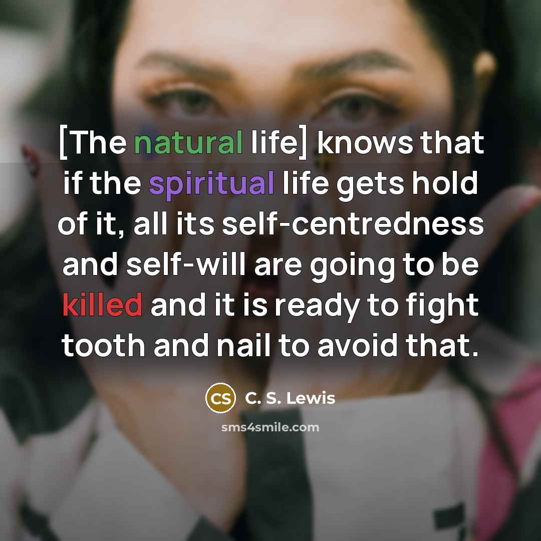 “[The natural life] knows that if the spiritual life gets…” quote by C. S. Lewis