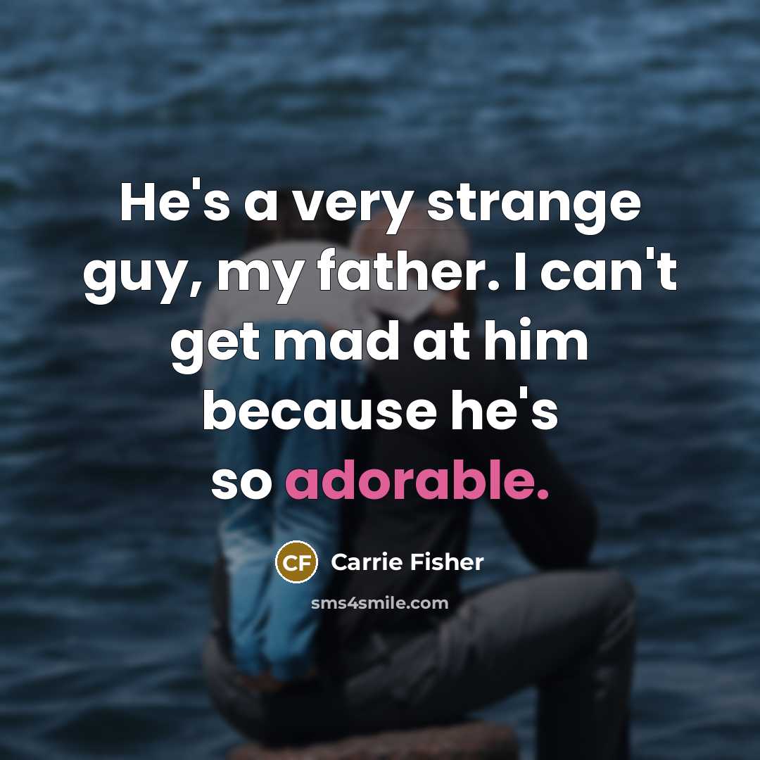 “He's a very strange guy, my father. I can't get…” quote by Carrie Fisher