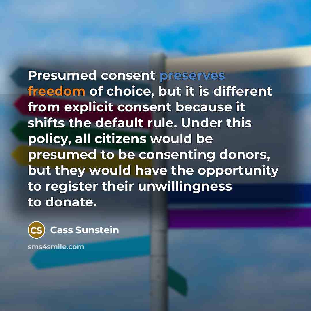“Presumed consent preserves freedom of choice, but it is different…” quote by Cass Sunstein