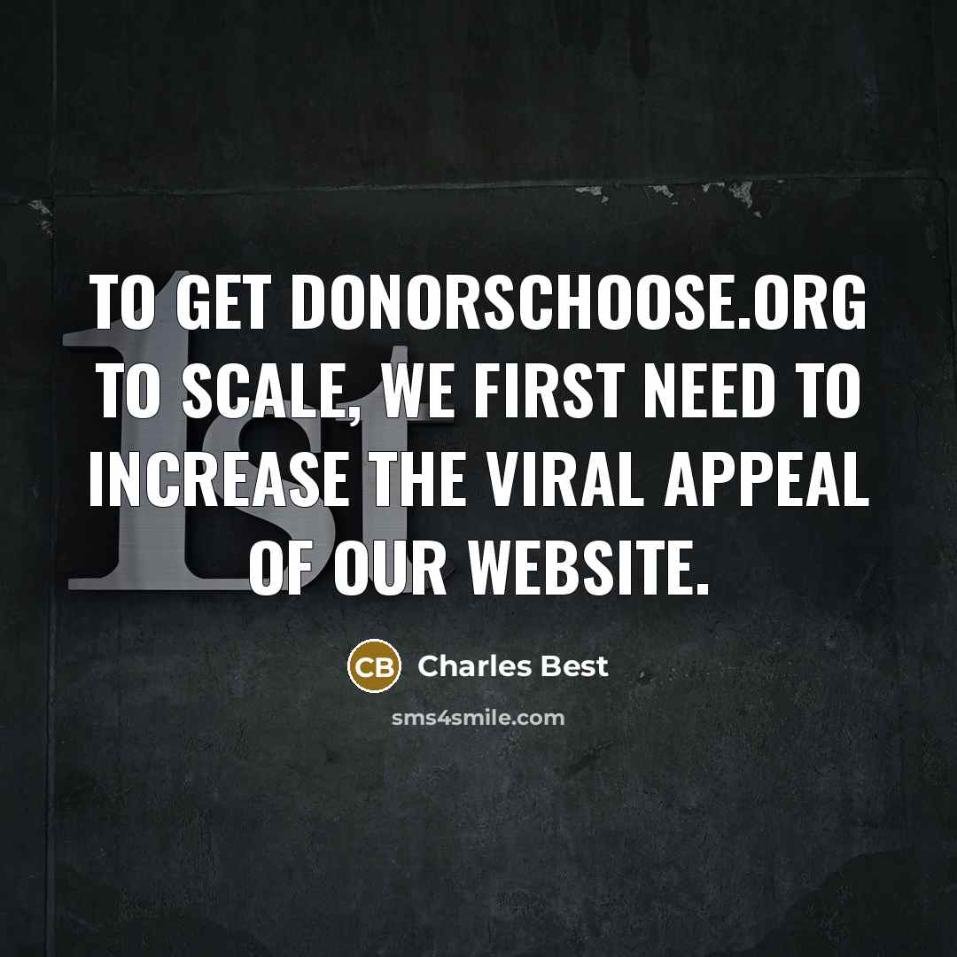 “To get DonorsChoose.org to scale, we first need to increase…” quote by Charles Best