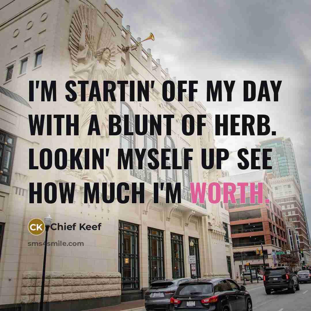 “I'm startin' off my day with a blunt of herb.…” quote by Chief Keef