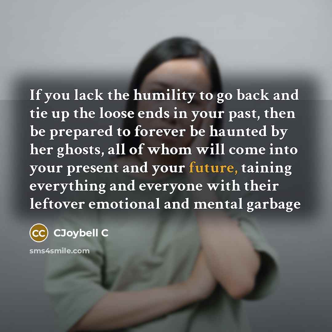 “If you lack the humility to go back and tie…” quote by CJoybell C