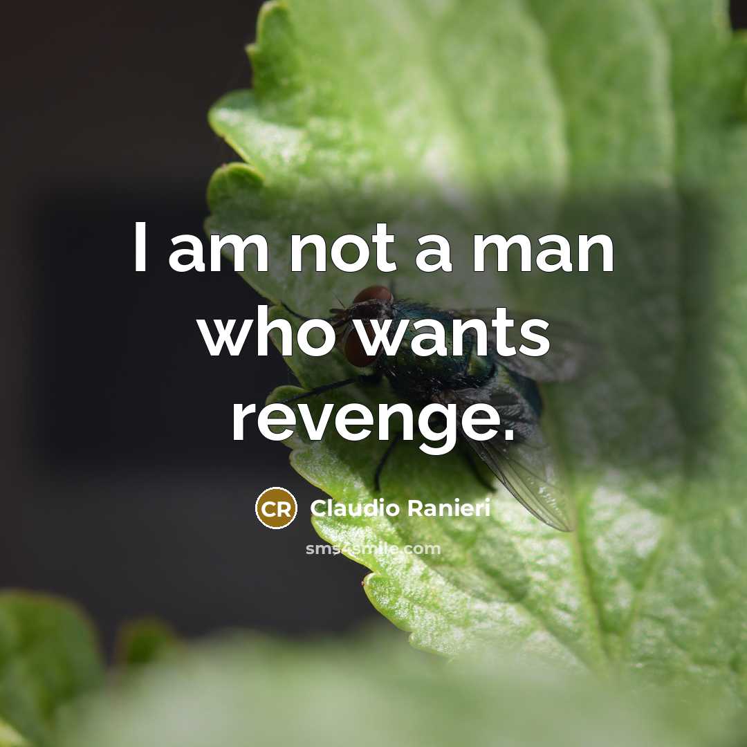 “I am not a man who wants revenge.…” quote by Claudio Ranieri