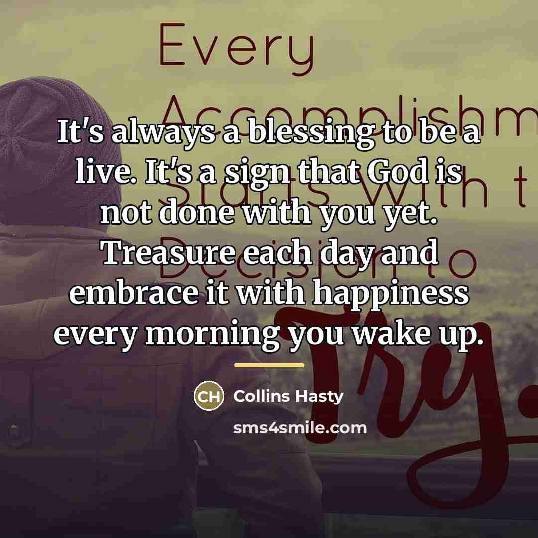 “It's always a blessing to be a live. It's a…” quote by Collins Hasty