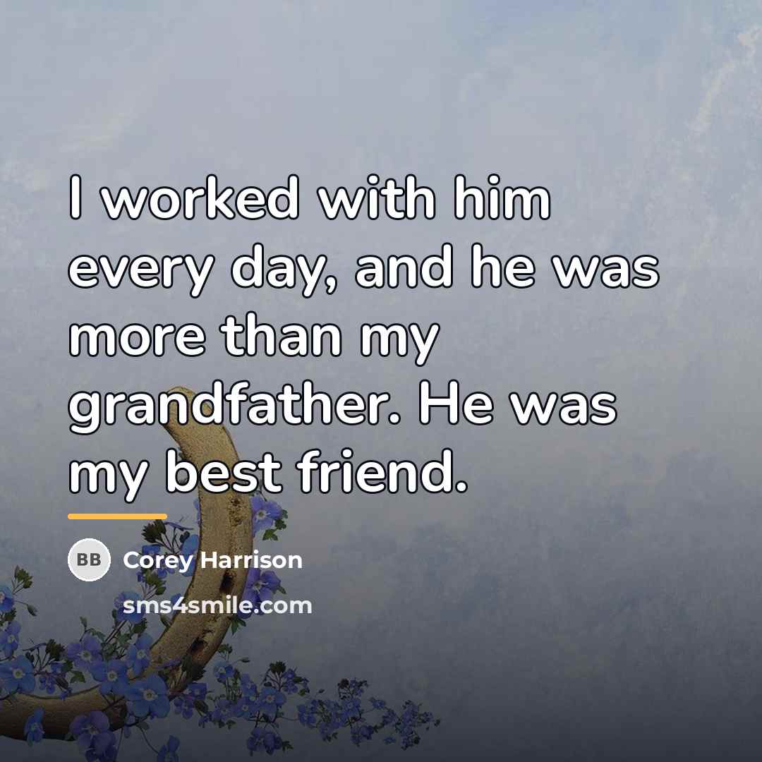 “I worked with him every day, and he was more…” quote by Corey Harrison