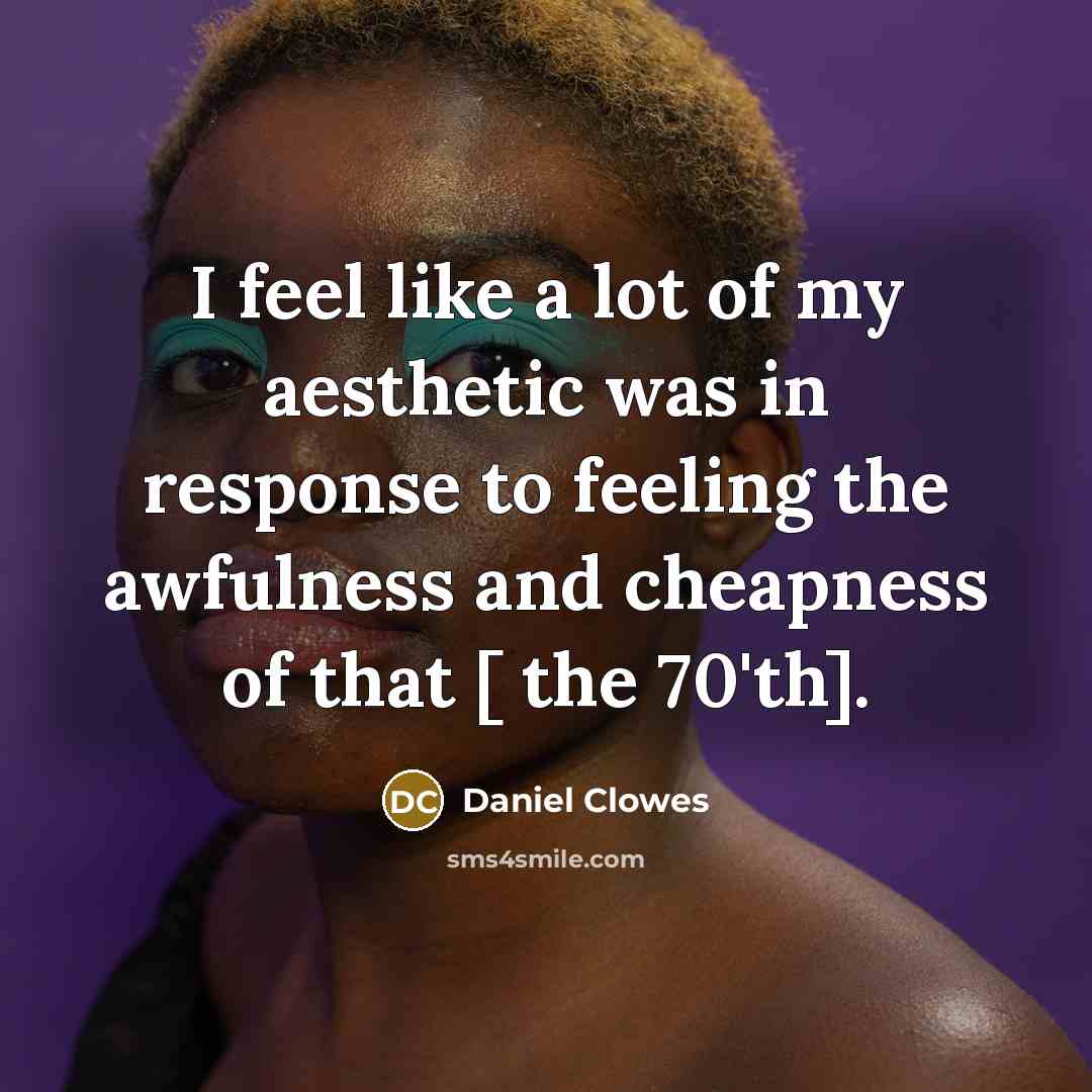 “I feel like a lot of my aesthetic was in…” quote by Daniel Clowes