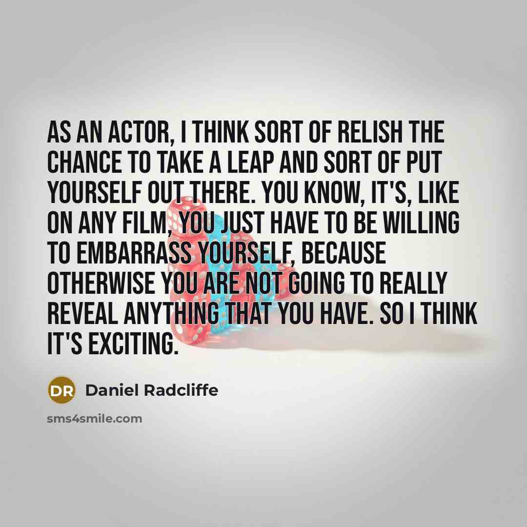 “As an actor, I think sort of relish the chance…” quote by Daniel Radcliffe
