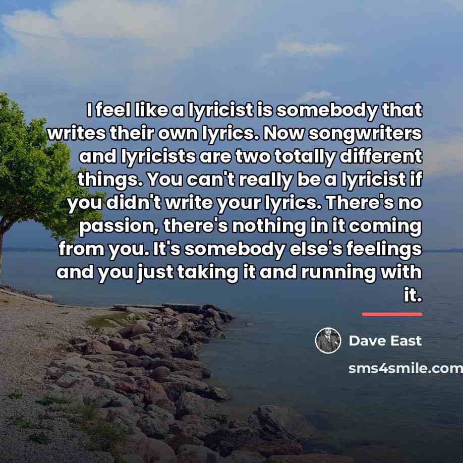 “I feel like a lyricist is somebody that writes their…” quote by Dave East