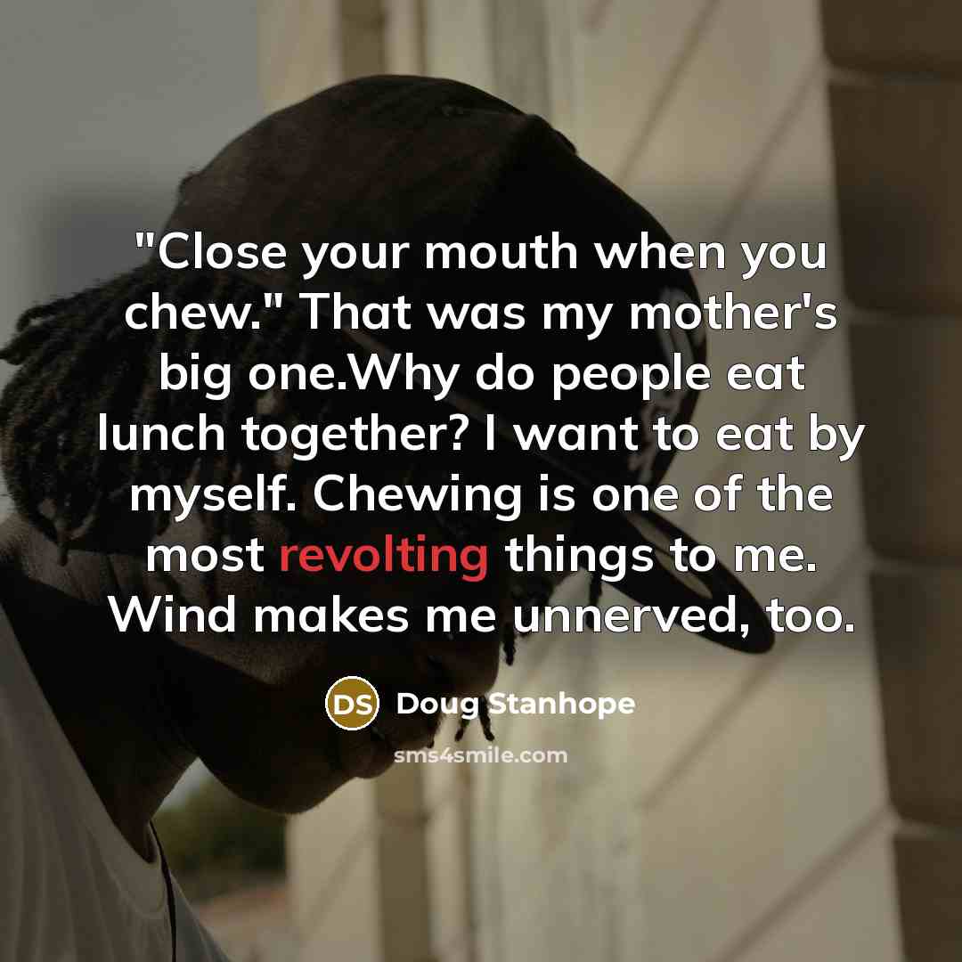 “"Close your mouth when you chew." That was my mother's…” quote by Doug Stanhope