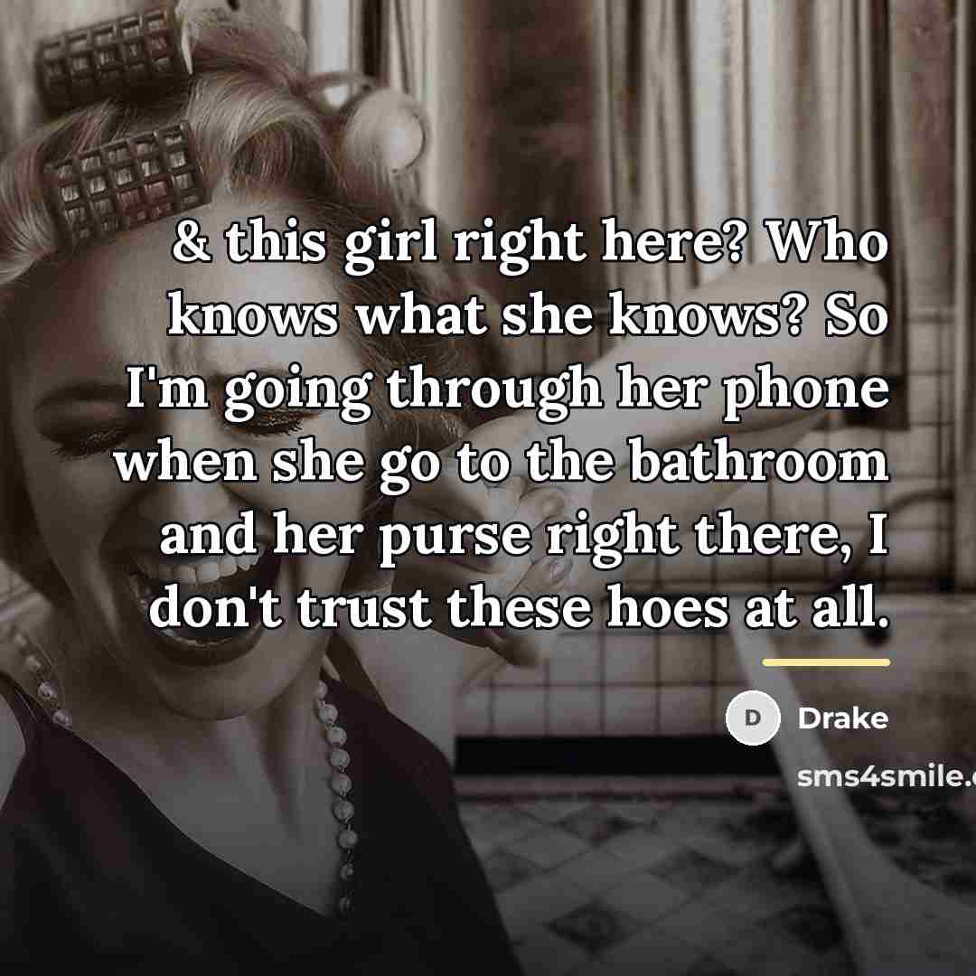 “& this girl right here? Who knows what she knows?…” quote by Drake