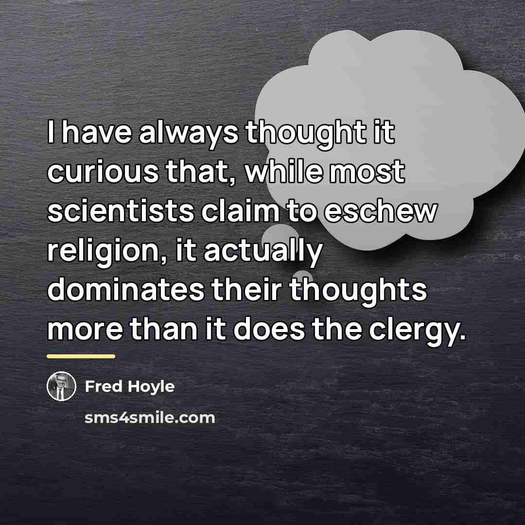 “I have always thought it curious that, while most scientists…” quote by Fred Hoyle