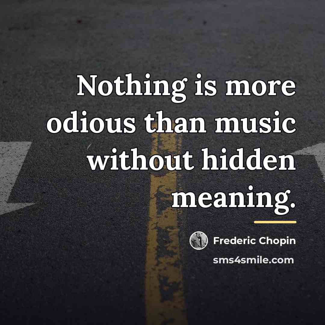 “Nothing is more odious than music without hidden meaning.…” quote by Frederic Chopin