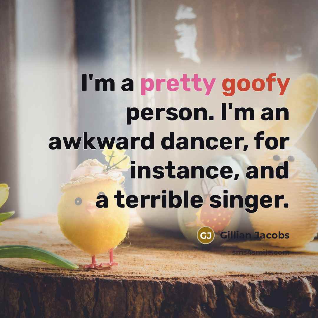 “I'm a pretty goofy person. I'm an awkward dancer, for…” quote by Gillian Jacobs