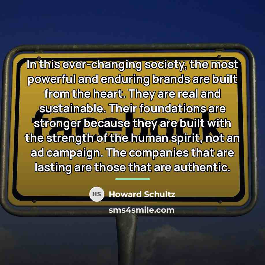 “In this ever-changing society, the most powerful and enduring brands…” quote by Howard Schultz