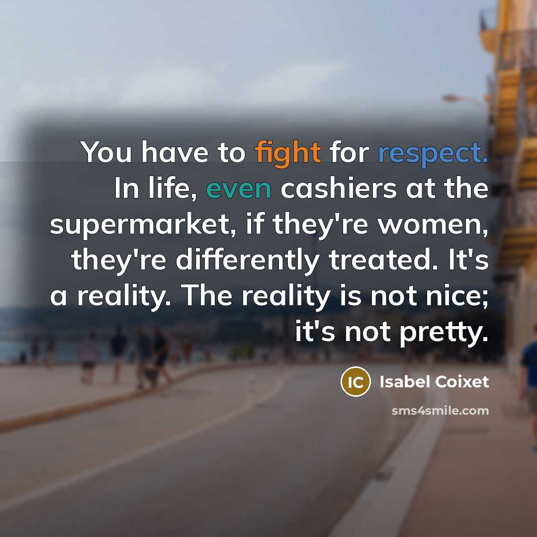 “You have to fight for respect. In life, even cashiers…” quote by Isabel Coixet