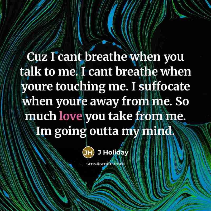 “Cuz I cant breathe when you talk to me. I…” quote by J Holiday
